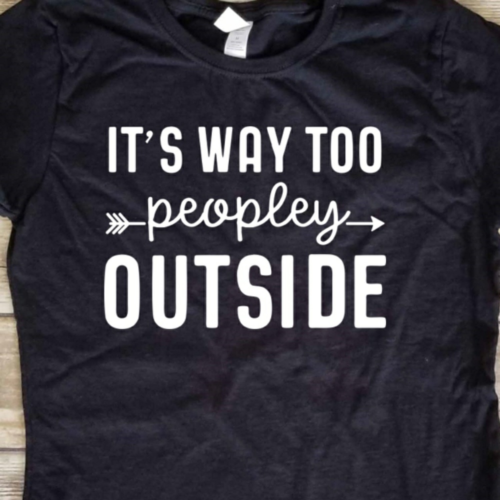 It's way too peopley outside ladies fitted t-shirt